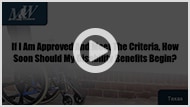 >If I Am Approved And Meet The Criteria, How Soon Should My Disability Benefits Begin? If I Am Approved And Meet The Criteria, How Soon Should My Disability Benefits Begin?